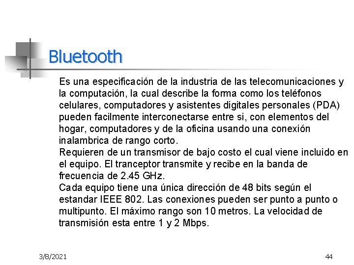 Bluetooth Es una especificación de la industria de las telecomunicaciones y la computación, la