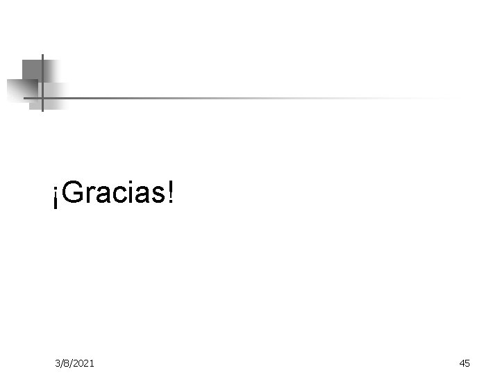 ¡Gracias! 3/8/2021 45 