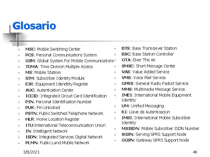 Glosario n n n n n MSC: Mobile Switching Center n PCS: Personal Communications