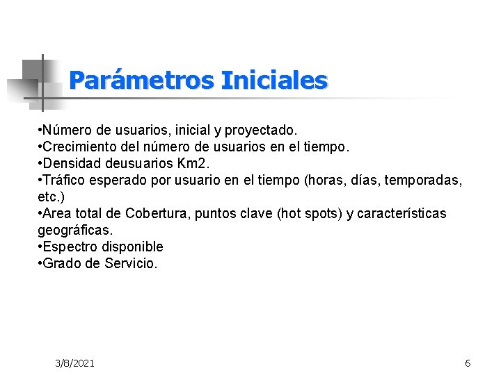 Parámetros Iniciales • Número de usuarios, inicial y proyectado. • Crecimiento del número de