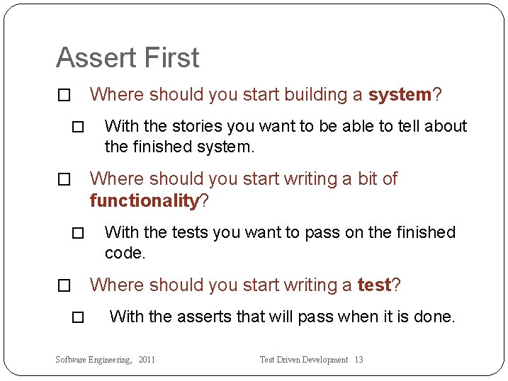 Assert First � � � Where should you start building a system? With the