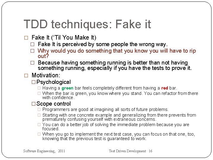 TDD techniques: Fake it � Fake It (‘Til You Make It) � Fake It