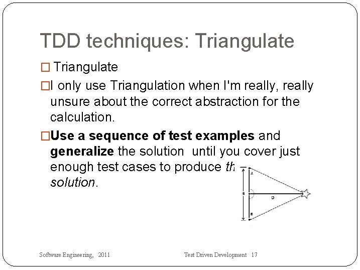 TDD techniques: Triangulate �I only use Triangulation when I'm really, really unsure about the