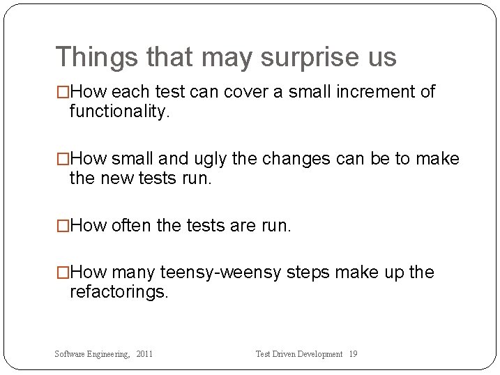 Things that may surprise us �How each test can cover a small increment of