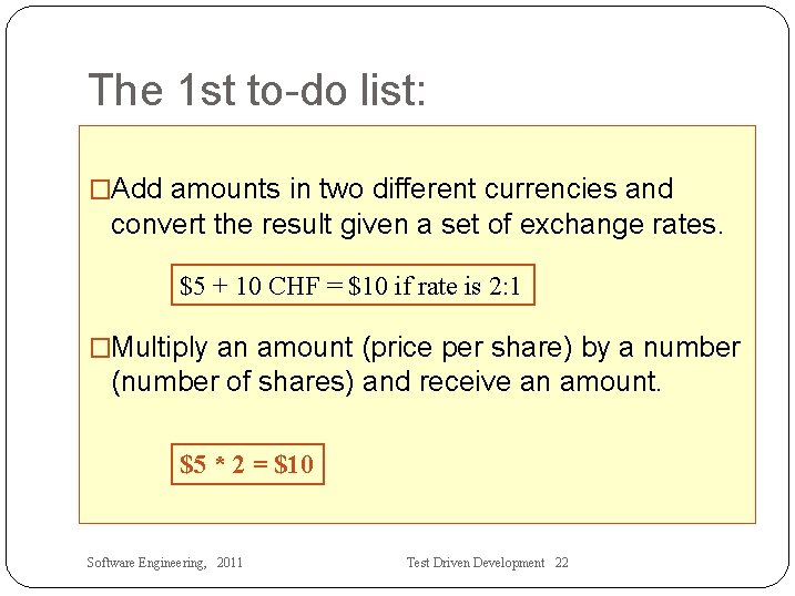 The 1 st to-do list: �Add amounts in two different currencies and convert the