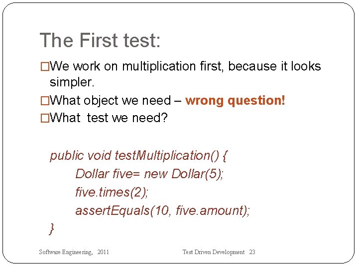 The First test: �We work on multiplication first, because it looks simpler. �What object