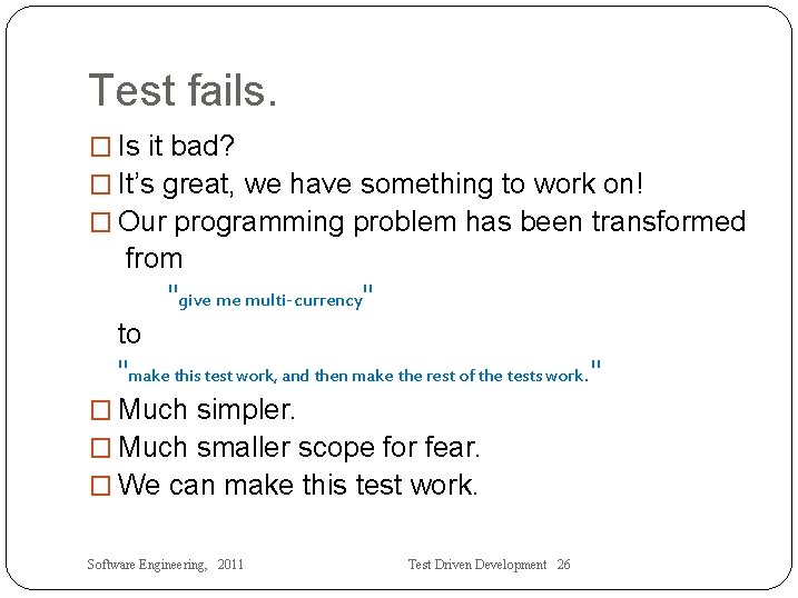 Test fails. � Is it bad? � It’s great, we have something to work