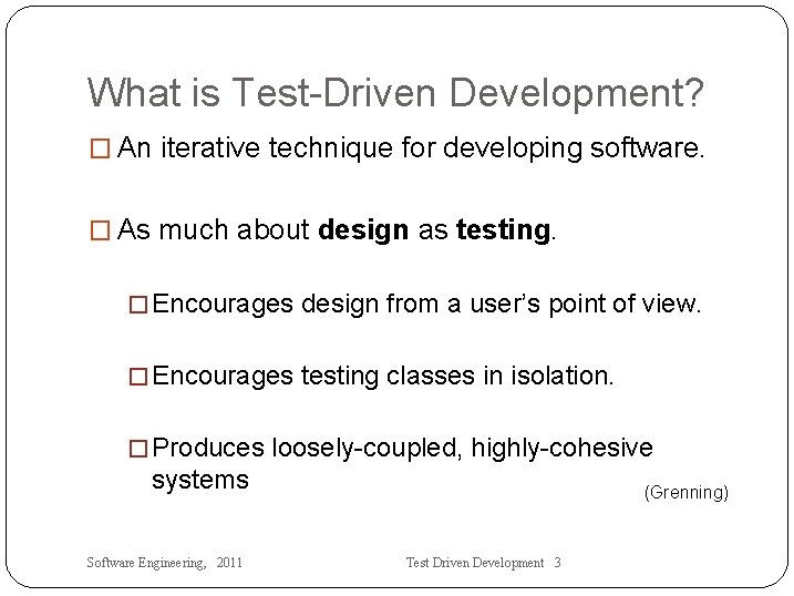 What is Test-Driven Development? � An iterative technique for developing software. � As much