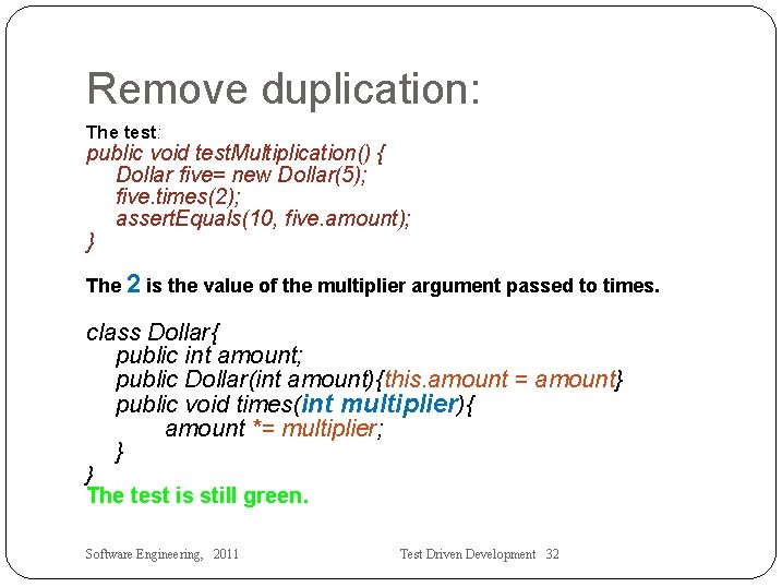 Remove duplication: The test: public void test. Multiplication() { Dollar five= new Dollar(5); five.