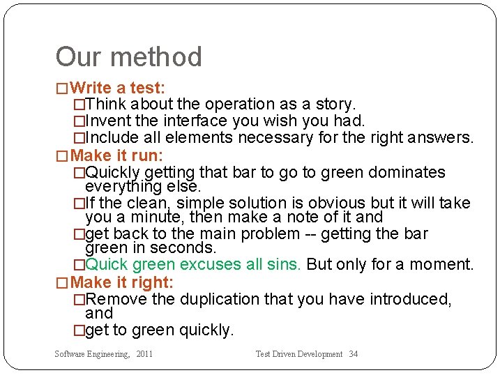 Our method �Write a test: �Think about the operation as a story. �Invent the