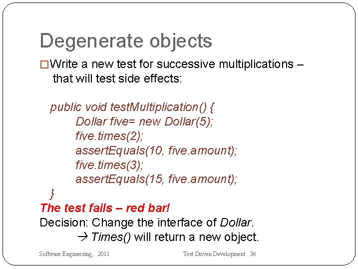 Degenerate objects �Write a new test for successive multiplications – that will test side