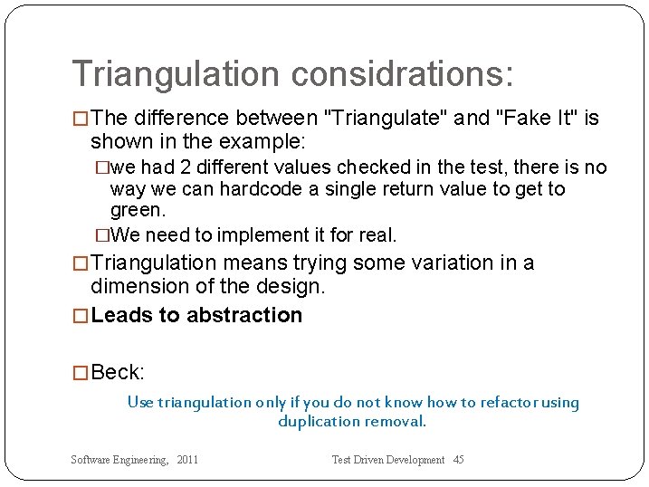 Triangulation considrations: �The difference between "Triangulate" and "Fake It" is shown in the example: