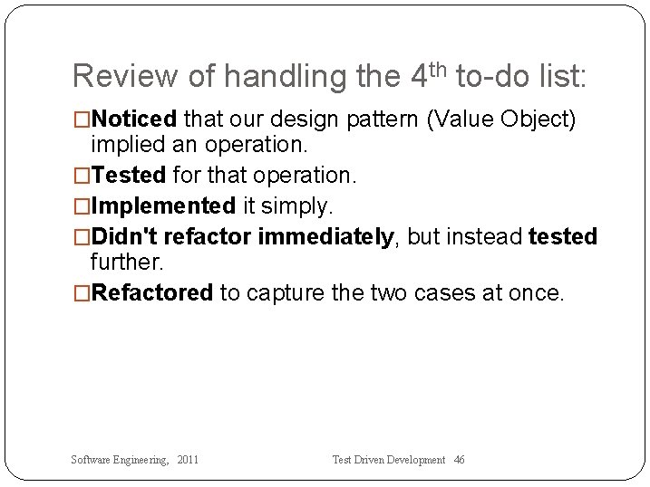 Review of handling the 4 th to-do list: �Noticed that our design pattern (Value