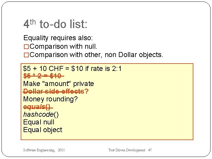 4 th to-do list: Equality requires also: �Comparison with null. �Comparison with other, non