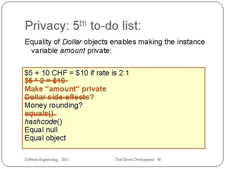 Privacy: 5 th to-do list: Equality of Dollar objects enables making the instance variable