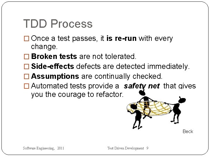 TDD Process � Once a test passes, it is re-run with every change. �