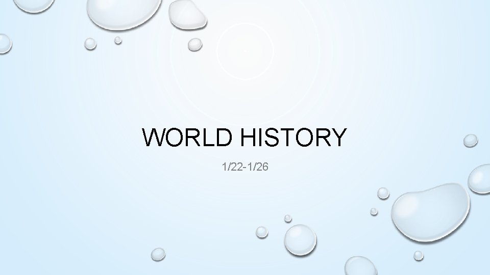 WORLD HISTORY 1/22 -1/26 