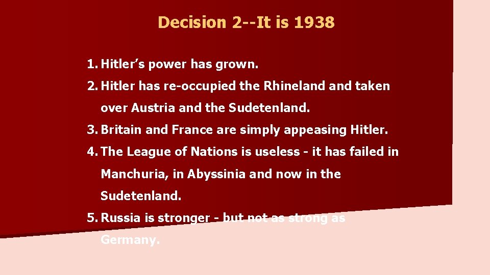 Decision 2 --It is 1938 1. Hitler’s power has grown. 2. Hitler has re-occupied
