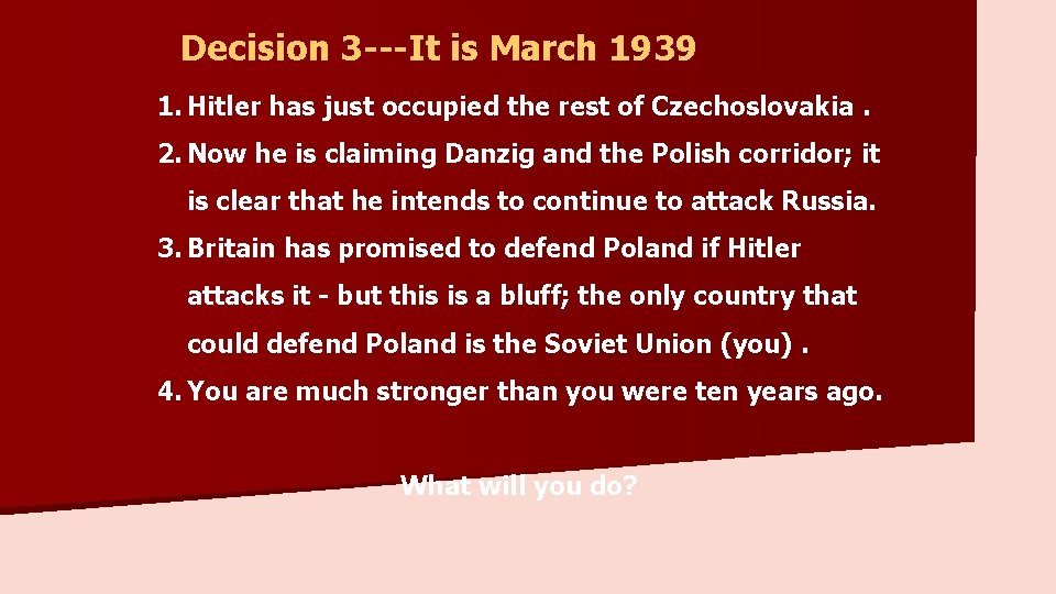 Decision 3 ---It is March 1939 1. Hitler has just occupied the rest of