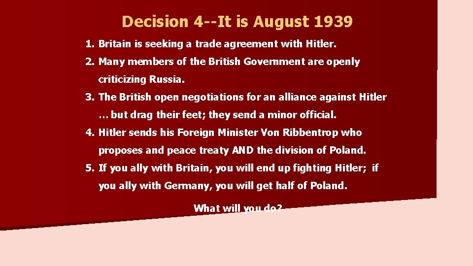 Decision 4 --It is August 1939 1. Britain is seeking a trade agreement with