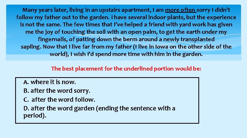 Many years later, living in an upstairs apartment, I am more often sorry I