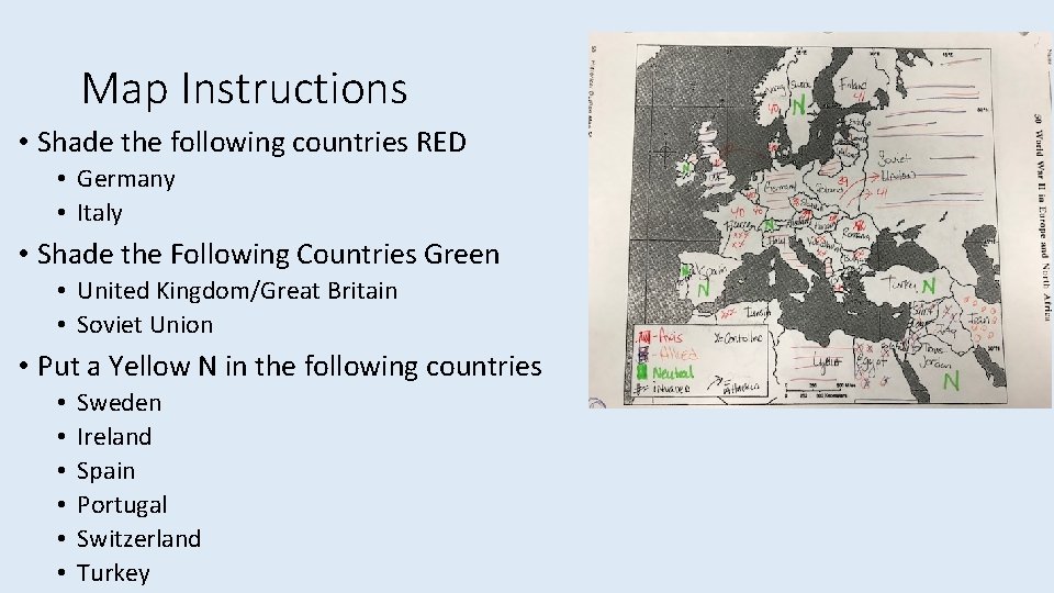 Map Instructions • Shade the following countries RED • Germany • Italy • Shade
