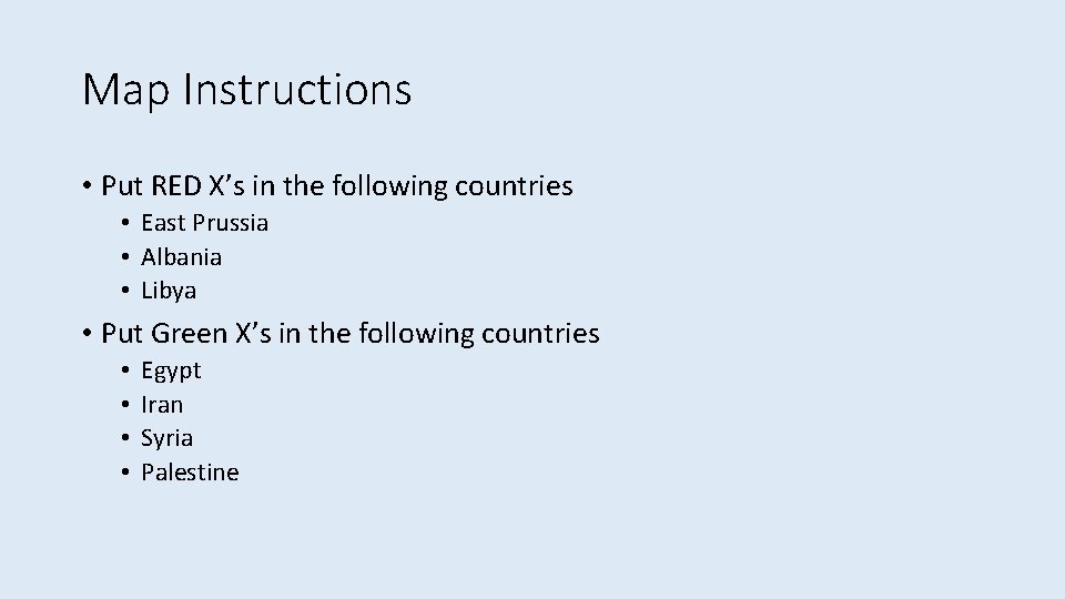 Map Instructions • Put RED X’s in the following countries • East Prussia •