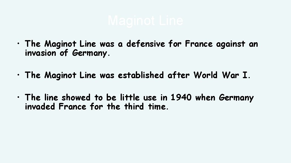 Maginot Line • The Maginot Line was a defensive for France against an invasion