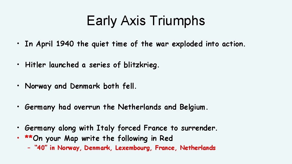 Early Axis Triumphs • In April 1940 the quiet time of the war exploded