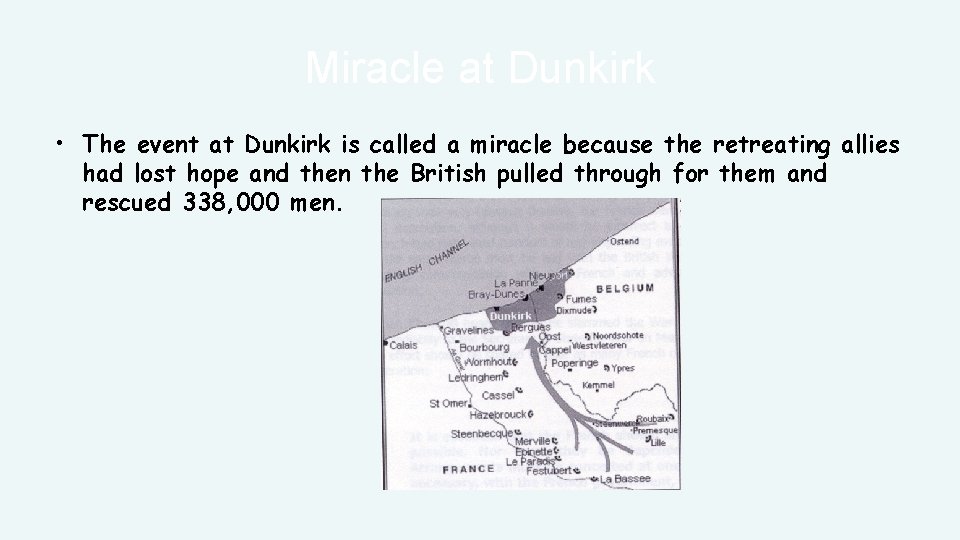 Miracle at Dunkirk • The event at Dunkirk is called a miracle because the