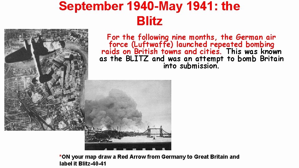September 1940 -May 1941: the Blitz For the following nine months, the German air