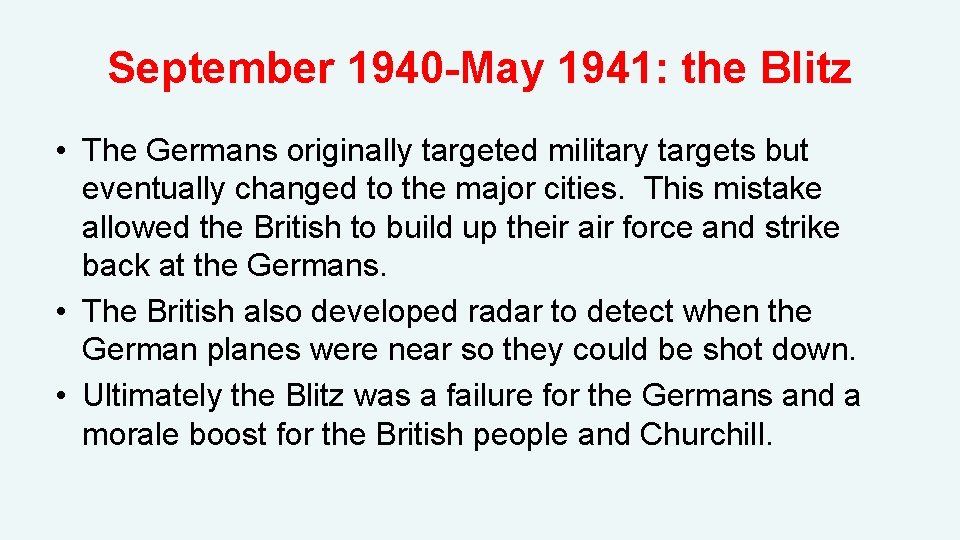 September 1940 -May 1941: the Blitz • The Germans originally targeted military targets but