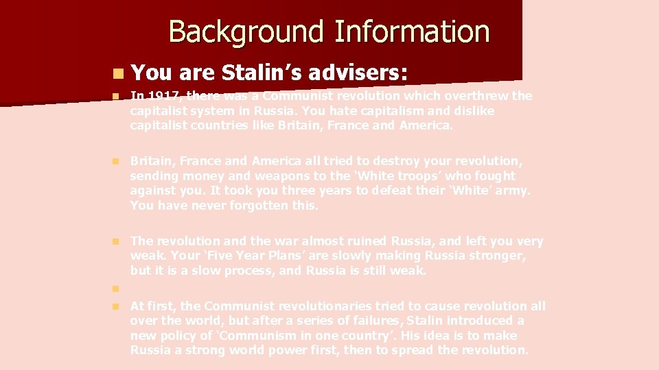 Background Information n You are Stalin’s advisers: n In 1917, there was a Communist