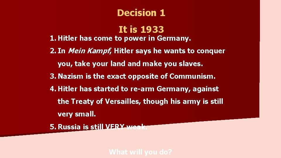 Decision 1 It is 1933 1. Hitler has come to power in Germany. 2.