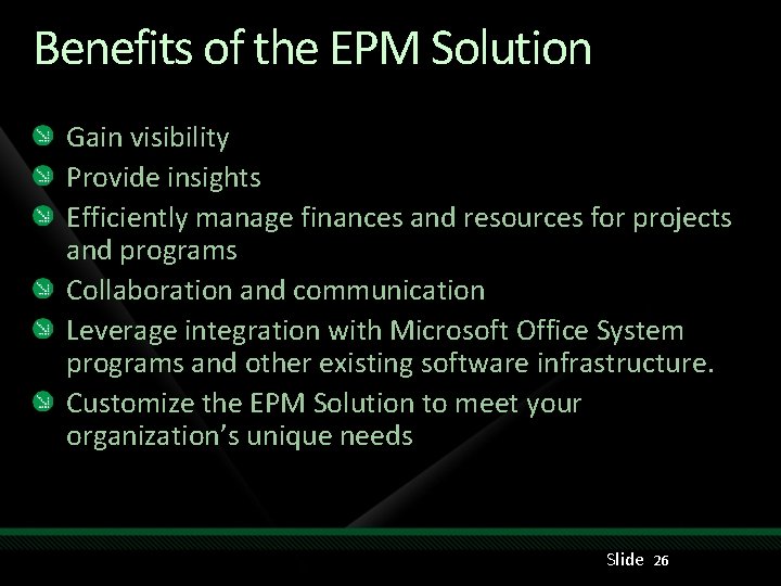 Benefits of the EPM Solution Gain visibility Provide insights Efficiently manage finances and resources