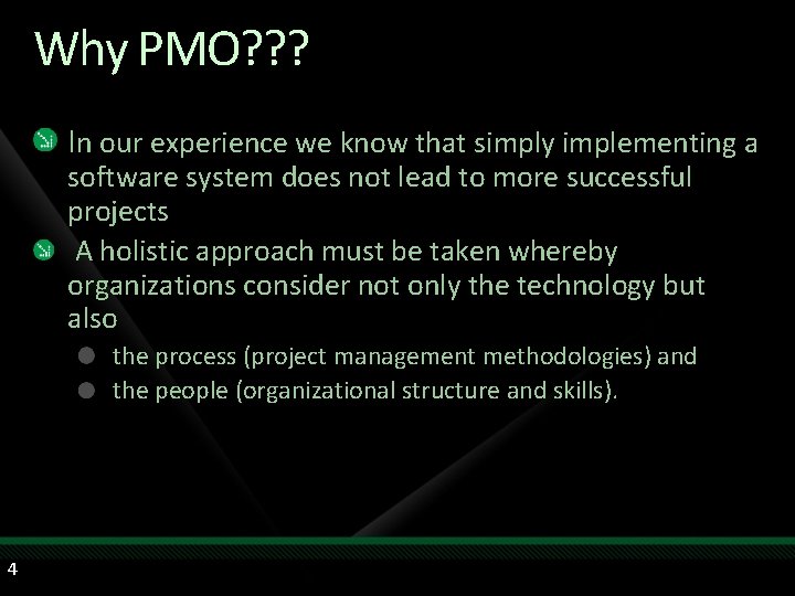 Why PMO? ? ? In our experience we know that simply implementing a software