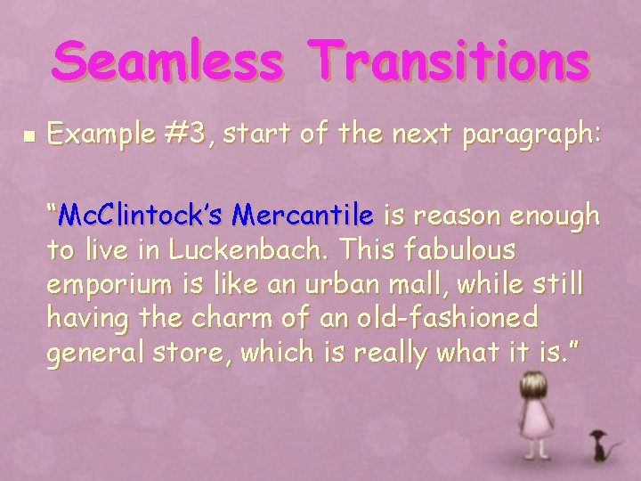 Seamless Transitions n Example #3, start of the next paragraph: “Mc. Clintock’s Mercantile is