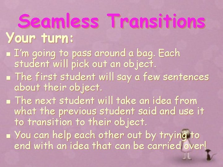 Seamless Transitions Your turn: n n I’m going to pass around a bag. Each