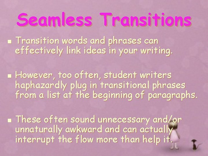 Seamless Transitions n n n Transition words and phrases can effectively link ideas in