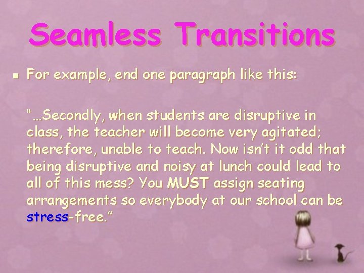 Seamless Transitions n For example, end one paragraph like this: “…Secondly, when students are