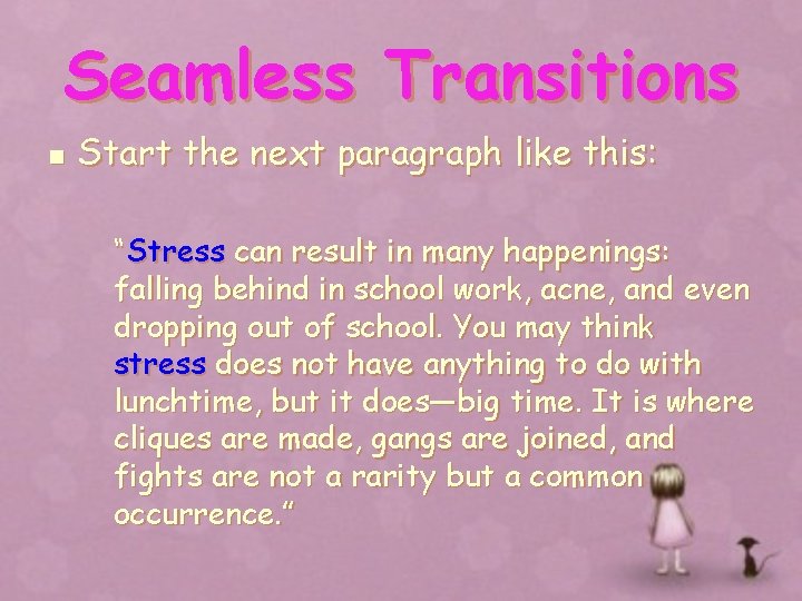 Seamless Transitions n Start the next paragraph like this: “Stress can result in many