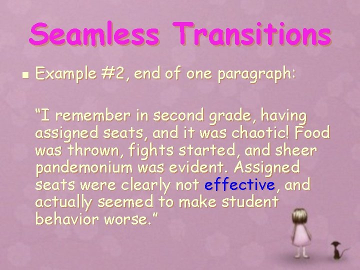 Seamless Transitions n Example #2, end of one paragraph: “I remember in second grade,