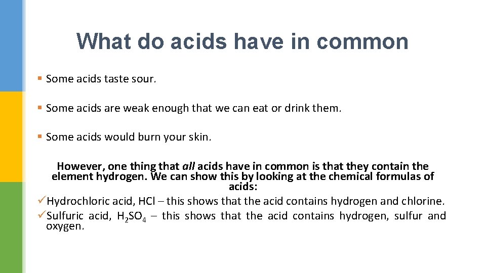 What do acids have in common § Some acids taste sour. § Some acids