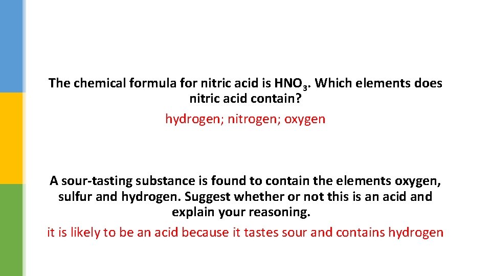 The chemical formula for nitric acid is HNO 3. Which elements does nitric acid