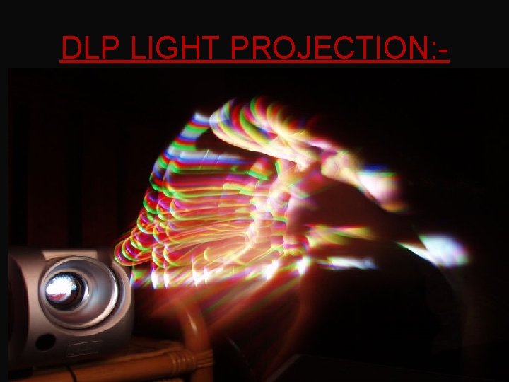 DLP LIGHT PROJECTION: - 