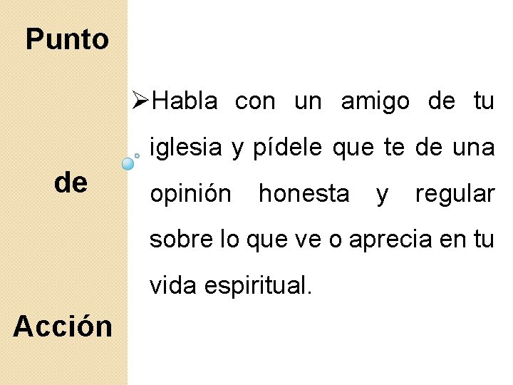 Punto Habla con un amigo de tu iglesia y pídele que te de una Punto Habla con un amigo de tu iglesia y pídele que te de una