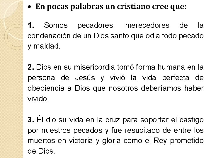 En pocas palabras un cristiano cree que: 1. Somos pecadores, merecedores de la En pocas palabras un cristiano cree que: 1. Somos pecadores, merecedores de la