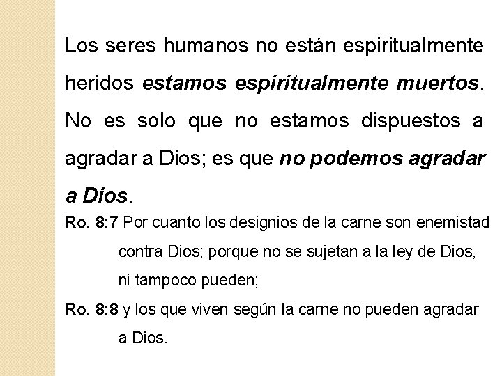Los seres humanos no están espiritualmente heridos estamos espiritualmente muertos. No es solo que Los seres humanos no están espiritualmente heridos estamos espiritualmente muertos. No es solo que