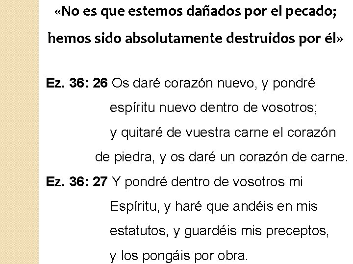 «No es que estemos dañados por el pecado; hemos sido absolutamente destruidos por «No es que estemos dañados por el pecado; hemos sido absolutamente destruidos por