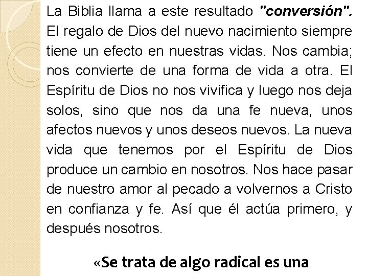 La Biblia llama a este resultado "conversión". El regalo de Dios del nuevo nacimiento La Biblia llama a este resultado "conversión". El regalo de Dios del nuevo nacimiento